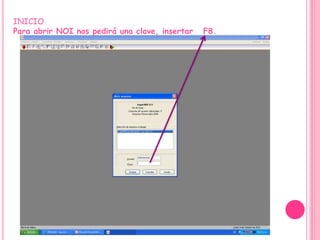 INICIO
Para abrir NOI nos pedirá una clave, insertar F8.