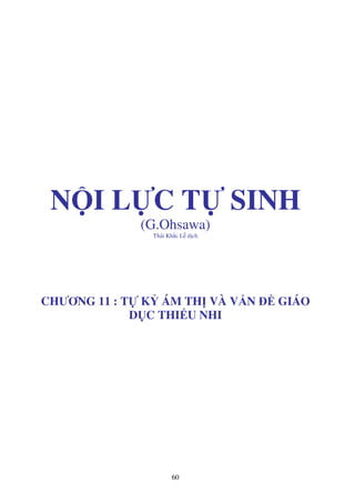 60
N I L C T SINH
(G.Ohsawa)
Thái Kh c L d ch
CHƯƠNG 11 : T K ÁM TH VÀ V N GIÁO
D C THI U NHI
 