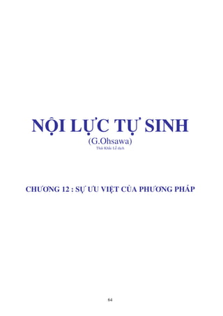 64
N I L C T SINH
(G.Ohsawa)
Thái Kh c L d ch
CHƯƠNG 12 : S ƯU VI T C A PHƯƠNG PHÁP
 