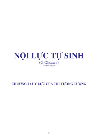 8
N I L C T SINH
(G.Ohsawa)
Thái Kh c L d ch
CHƯƠNG 2 : UY L C C A TRÍ TƯ NG TƯ NG
 