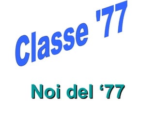 Noi 77