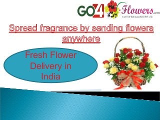 Fresh Flower
Delivery in
India
 