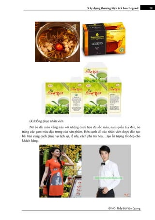 GVHD: Thầy Bùi Văn Quang
28Xây dựng thƣơng hiệu trà hoa Legend
(4) Đồng phục nhân viên
Nữ áo dài màu vàng nâu với những cá...