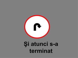 Şi atunci s-a terminat 