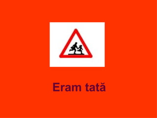 Eram tată 