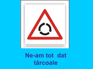 Ne-am tot  dat târcoale 