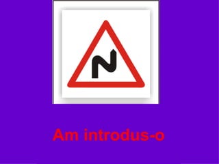 Am introdus-o 