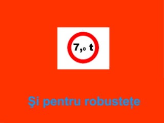 Şi pentru robusteţe 