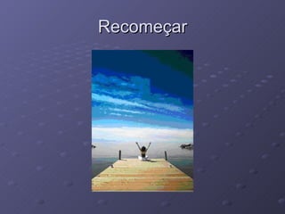 Recomeçar 