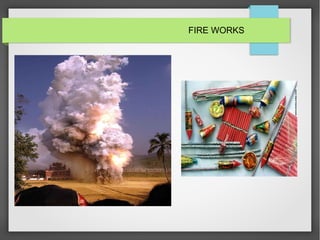 FIRE WORKS
 