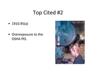 Top Cited #2
• 1910.95(a)
• Overexposure to the
OSHA PEL
 