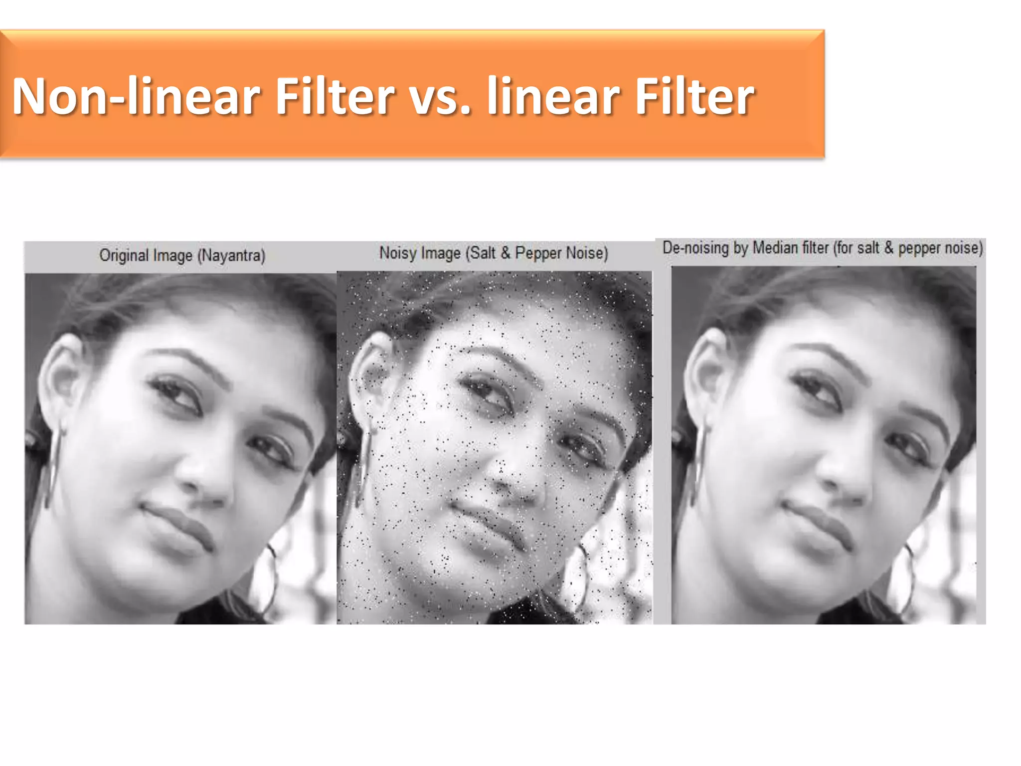 Non-linear Filter vs. linear Filter

 