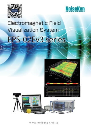 Electromagnetic Field
Visualization System
EPS-02Ev3 series
 