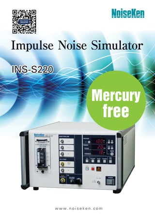 Impulse Noise Simulator
INS-S220
INS-S220
w w w . n o i s e k e n . c o m
 