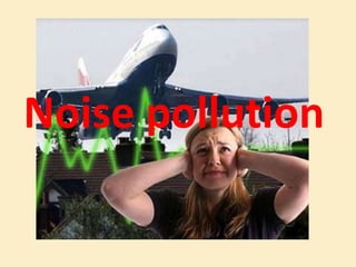 Noise pollution 