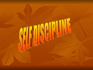 SELF DISCIPLINE 