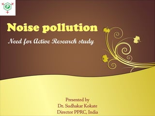 Need for Active Research study
Presented by
Dr. Sudhakar Kokate
Director PPRC, India
 