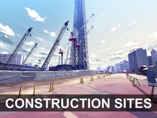 CONSTRUCTION SITES
 