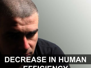 DECREASE IN HUMAN
 