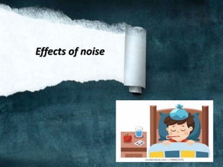 Effects of noise
 