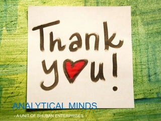 ANALYTICAL MINDS
- A UNIT OF BHUBAN ENTERPRISES
 