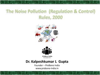 Dr. Kalpeshkumar L Gupta
Founder – ProBono India
www.probono-india.in
1
 