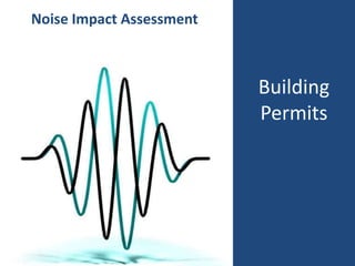 Building
Permits
Noise Impact Assessment
 
