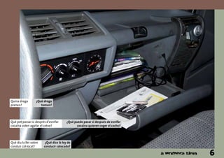 Quina droga
prenen?
¿Qué droga
toman?
Què diu la llei sobre
conduir col·locat?
¿Qué dice la ley de
conducir colocado?
Què pot passar si després d’esnifar
cocaïna volen agafar el cotxe?
¿Qué puede pasar si después de esnifar
cocaína quieren coger el coche?
6
 