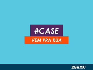 #CASE
VEM PRA RUA
 