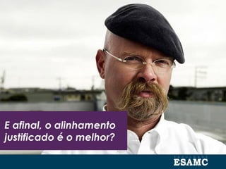 E afinal, o alinhamento
justificado é o melhor?
 