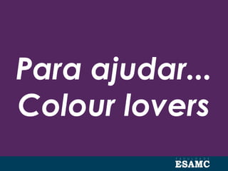 Para ajudar...
Colour lovers
 