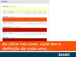 Ao clicar nas cores, você tem a
definição de cada uma...
 