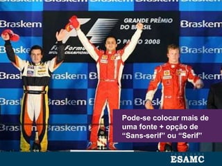 Pode-se colocar mais de
uma fonte + opção de
“Sans-serif” ou “Serif”
 