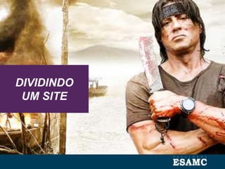 DIVIDINDO
UM SITE
 