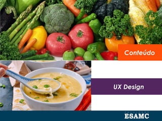 UX Design
Conteúdo
 