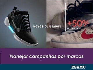 Planejar campanhas por marcas
 