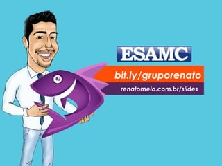 bit.ly/gruporenato
renatomelo.com.br/slides
 