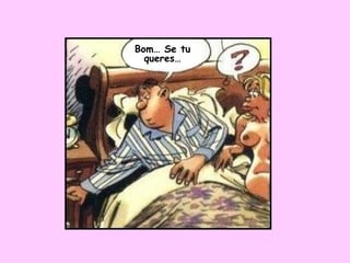 Bom… Se tu queres… 