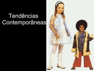 Tendências  Contemporâneas 