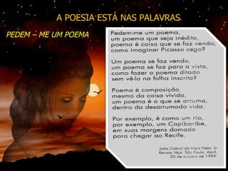 A POESIA ESTÁ NAS PALAVRAS PEDEM – ME UM POEMA 