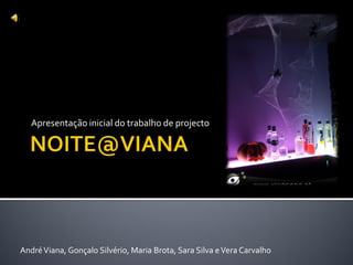 Apresentação inicial do trabalho de projecto




André Viana, Gonçalo Silvério, Maria Brota, Sara Silva e Vera Carvalho
 