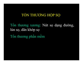 Tổn thương xương: Nứt sọ dạng đường,
lún sọ, dãn khớp sọ
Tổn thương phần mềm
TỔN THƯƠNG HỘP SỌ
 