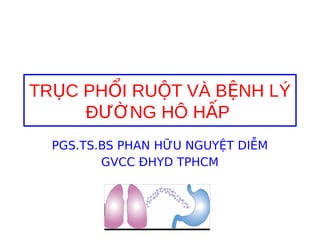 TR C PH I RU T VÀ B NH LÝỤ Ổ Ộ Ệ
Đ NG HÔ H PƯỜ Ấ
PGS.TS.BS PHAN HỮU NGUYỆT DIỄM
GVCC ĐHYD TPHCM
 