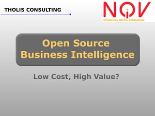 Open Source
Business Intelligence

  Low Cost, High Value?
 