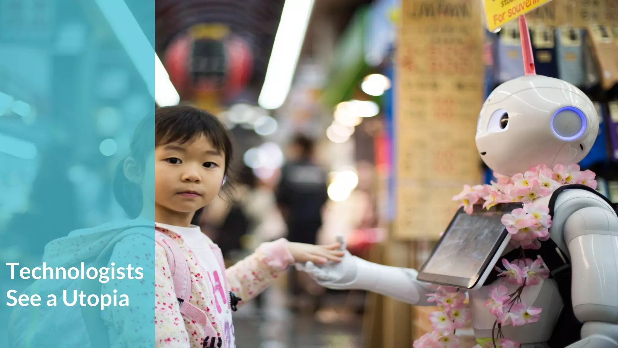 Technologists
See a Utopia
 