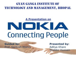 GYAN GANGA INSTITUTE OF  TECHNOLOGY AND MANAGEMENT, BHOPAL A Presentation on Presented by: Aditya Khare Shabbir Hussain Guided by: Prof. SantoshMishra 1 