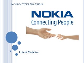 Nokia CEO’s Dilemma Hitesh Malhotra 