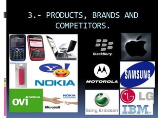 3.- PRODUCTS, BRANDS AND
COMPETITORS.
 