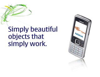 Achieve               Explore
 Nokia Eseries         Nokia Nseries

 Collaborative         Technology
 Business solutions....