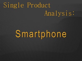 Single Product
Analysis:
 